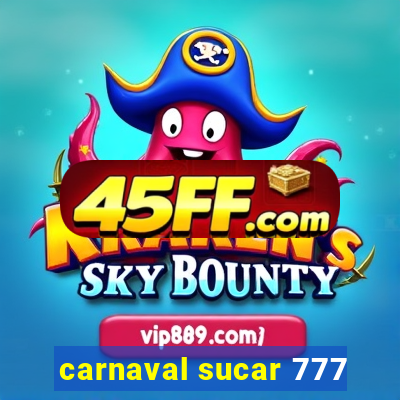 carnaval sucar 777